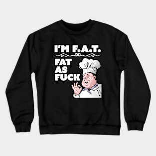 I'm F.A.T. Crewneck Sweatshirt